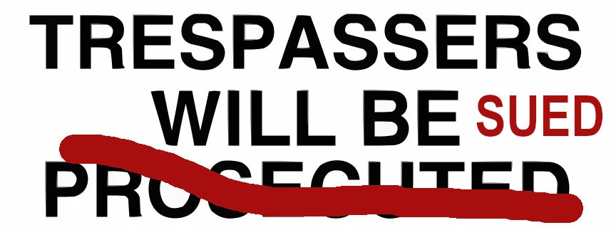 Trespasser Will be Prosecuted - or Will They?